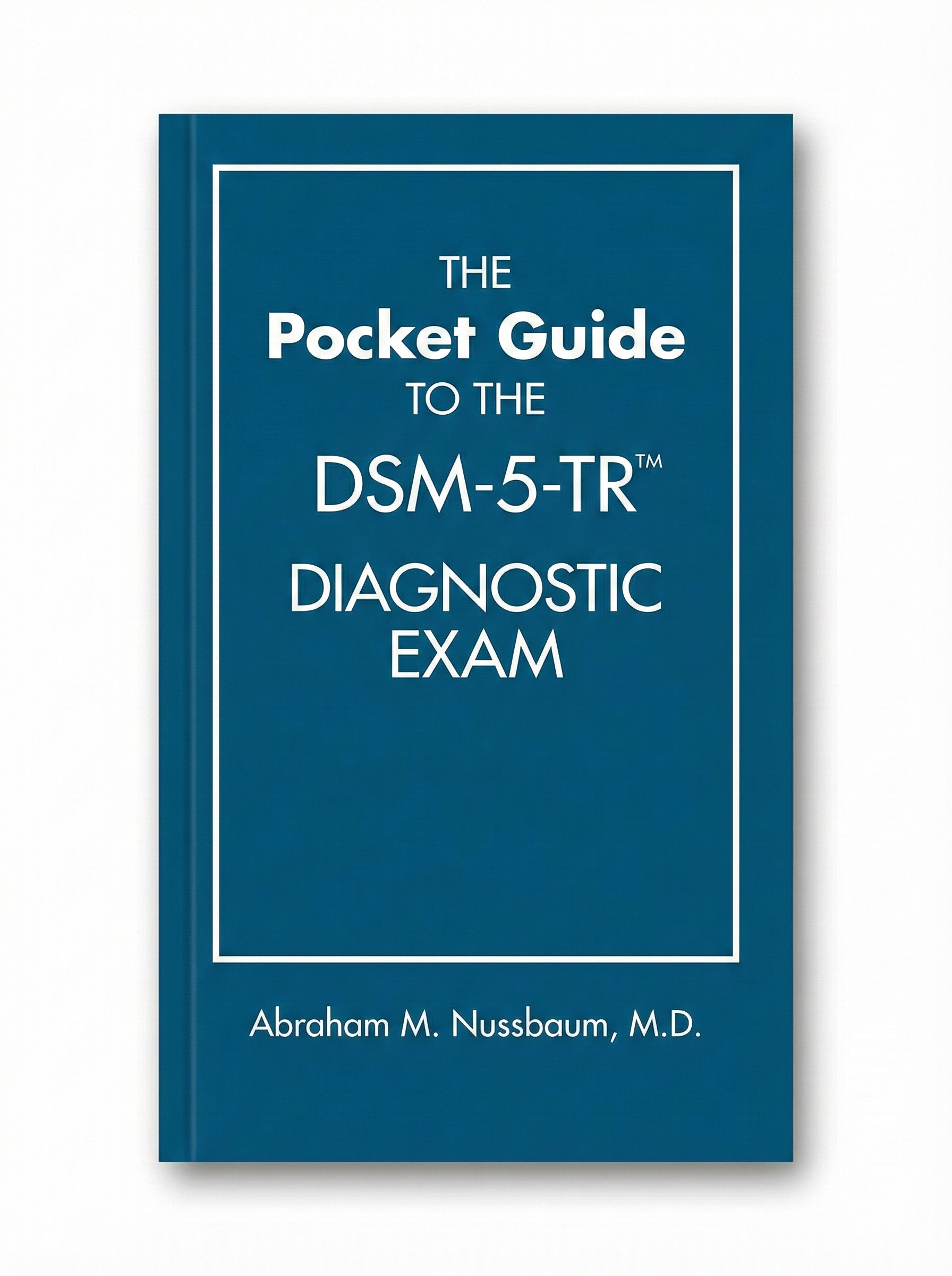 The Pocket Guide to the DSM-5-TR Diagnostic Exam by Abraham M. Nussbaum - Litno Books